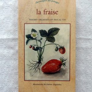 DELAHAYE, Thierry  –  VIN, Pascal : « La fraise. »  